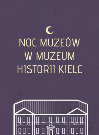 EUROPEJSKA NOC MUZEÓW W MUZEUM HISTORII KIELC