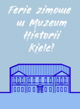 Ferie zimowe w Muzeum Historii Kielc 20240122