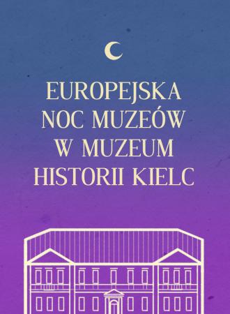 Europejska Noc Muzeów w Muzeum Historii Kielc 20250509