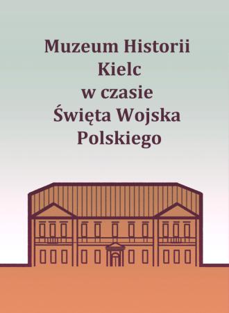 Muzeum Historii Kielc w czasie Święta Wojska Polskiego 20250812