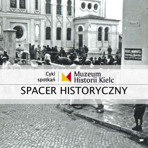 SPACER HISTORYCZNY: Ulice, które pamiętają. Spacer śladami getta kieleckiego spacer historyczny: ulice, które pamiętają. spacer śladami getta kieleckiego