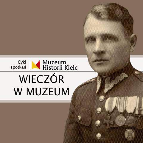 WIECZÓR W MUZEUM: Kapitan Leonard Cholewa – żołnierz trzech wojen wieczÓr w muzeum: kapitan leonard cholewa – żołnierz trzech wojen