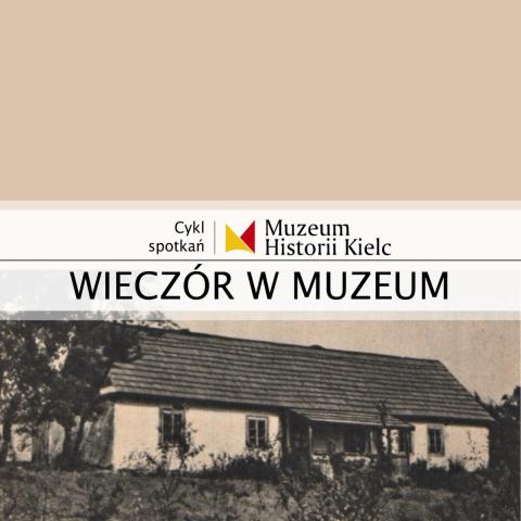 WIECZÓR W MUZEUM: Ciekoty bez mitów. Nowe ustalenia o „domu rodzinnym” Żeromskich — wykład Dariusza Kaliny wieczÓr w muzeum: ciekoty bez mitów. nowe ustalenia o „domu rodzinnym” Żeromskich — wykład dariusza kaliny