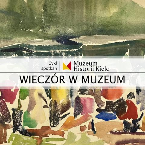 WIECZÓR W MUZEUM: Zatrzymać czas pędzlem i piórkiem – Janusz Skiba i Kielce lat 50. wieczÓr w muzeum: zatrzymać czas pędzlem i piórkiem – janusz skiba i kielce lat 50.