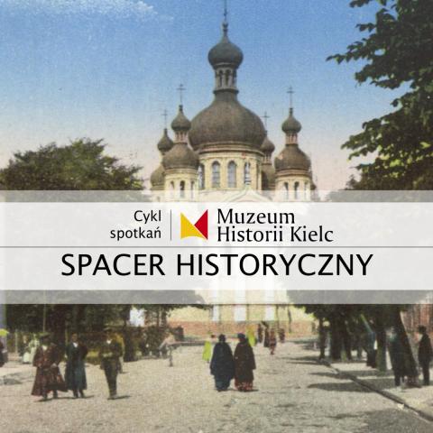 SPACER HISTORYCZNY: Śladami zaborców po Kielcach spacer historyczny: Śladami zaborców po kielcach