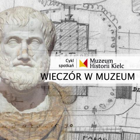 WIECZÓR W MUZEUM: Kielce według Arystotelesa i Platona. O ideowym tle "Przyszłych Kielc" Józefa Kłodawskiego wieczÓr w muzeum: kielce według arystotelesa i platona. o ideowym tle "przyszłych kielc" józefa kłodawskiego