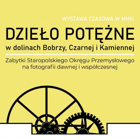 Oprowadzanie kuratorskie po wystawie "Dzieło potężne w dolinach Bobrzy, Czarnej i Kamiennej. Zabytki Staropolskiego Okręgu Przemysłowego na fotografii dawnej i współczesnej" oprowadzanie kuratorskie po wystawie "dzieło potężne w dolinach bobrzy, czarnej i kamiennej. zabytki staropolskiego okręgu przemysłowego na fotografii dawnej i współczesnej"
