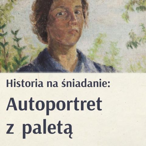 HISTORIA NA ŚNIADANIE: Autoportret z paletą - warsztaty w ramach wystawy "Podarunki. Depozyty. Odkrycia" historia na Śniadanie: autoportret z paletą warsztaty w ramach wystawy "podarunki. depozyty. odkrycia"