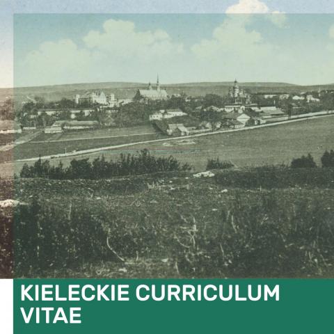 kieleckie curriculum vitae: miasto tworzą ludzie. kieleckie biografie, część 1