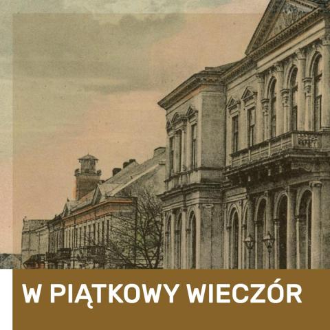 W PIĄTKOWY WIECZÓR: Malarz miasteczek. Władysław Szczepan Szulc w piĄtkowy wieczÓr: malarz miasteczek. władysław szczepan szulc