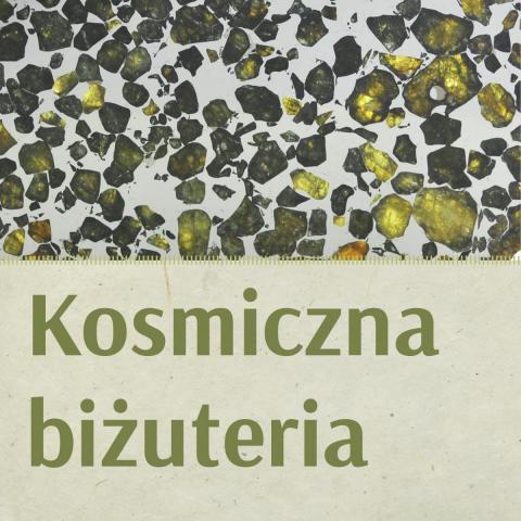 Kosmiczna biżuteria - warsztaty w ramach wystawy "Meteoryty z kolekcji Krzysztofa Sochy" kosmiczna biżuteria warsztaty w ramach wystawy "meteoryty z kolekcji krzysztofa sochy"