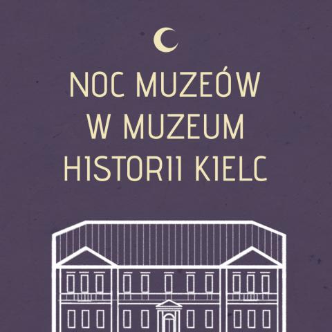 Europejska Noc Muzeum w Muzeum Historii Kielc europejska noc muzeum w muzeum historii kielc