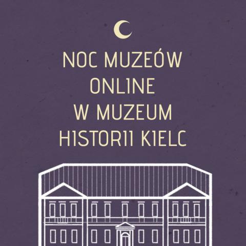 Noc Muzeów w Muzeum Historii Kielc online noc muzeów w muzeum historii kielc online