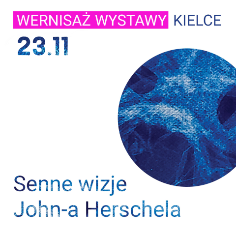 Otwarcie wystawy “Senne wizje John-a Herschela” otwarcie wystawy “senne wizje john a herschela”