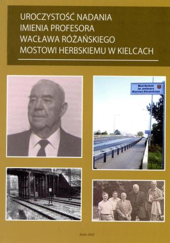 Promocja książki "Uroczystość nadania imienia profesora Wacława Róźańskiego Mostowi Herbskiemu w Kielcach" promocja książki "uroczystość nadania imienia profesora wacława róźańskiego mostowi herbskiemu w kielcach"