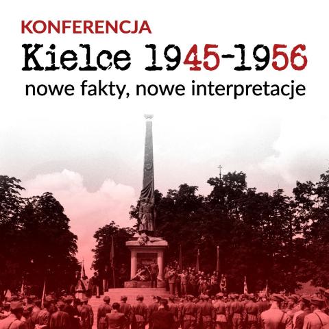 Konferencja Naukowa "Kielce 1945–1956 nowe fakty, nowe interpretacje" konferencja naukowa "kielce 1945–1956 nowe fakty, nowe interpretacje"