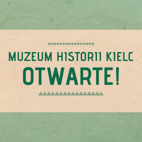 Muzeum Historii Kielc otwarte! muzeum historii kielc otwarte!