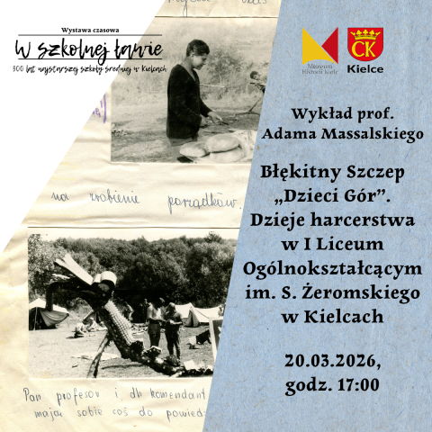Błękitny Szczep „Dzieci Gór”. Dzieje harcerstwa w I Liceum Ogólnokształcącym im. S. Żeromskiego w Kielcach. Wykład prof. Adama Massalskiego błękitny szczep „dzieci gór”. dzieje harcerstwa w i liceum ogólnokształcącym im. s. Żeromskiego w kielcach. wykład prof. adama massalskiego