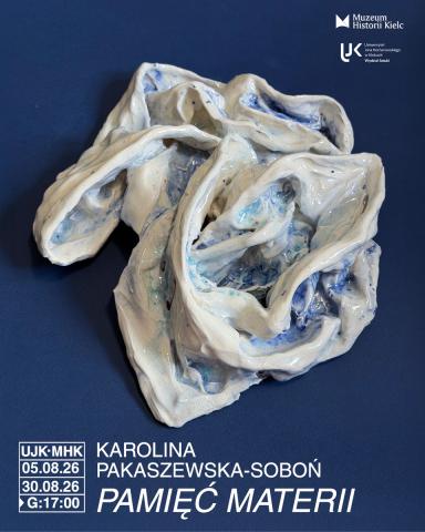 Wydarzenia Wernisaż wystawy Karoliny Pakaszewskiej-Soboń „Pamięć materii”